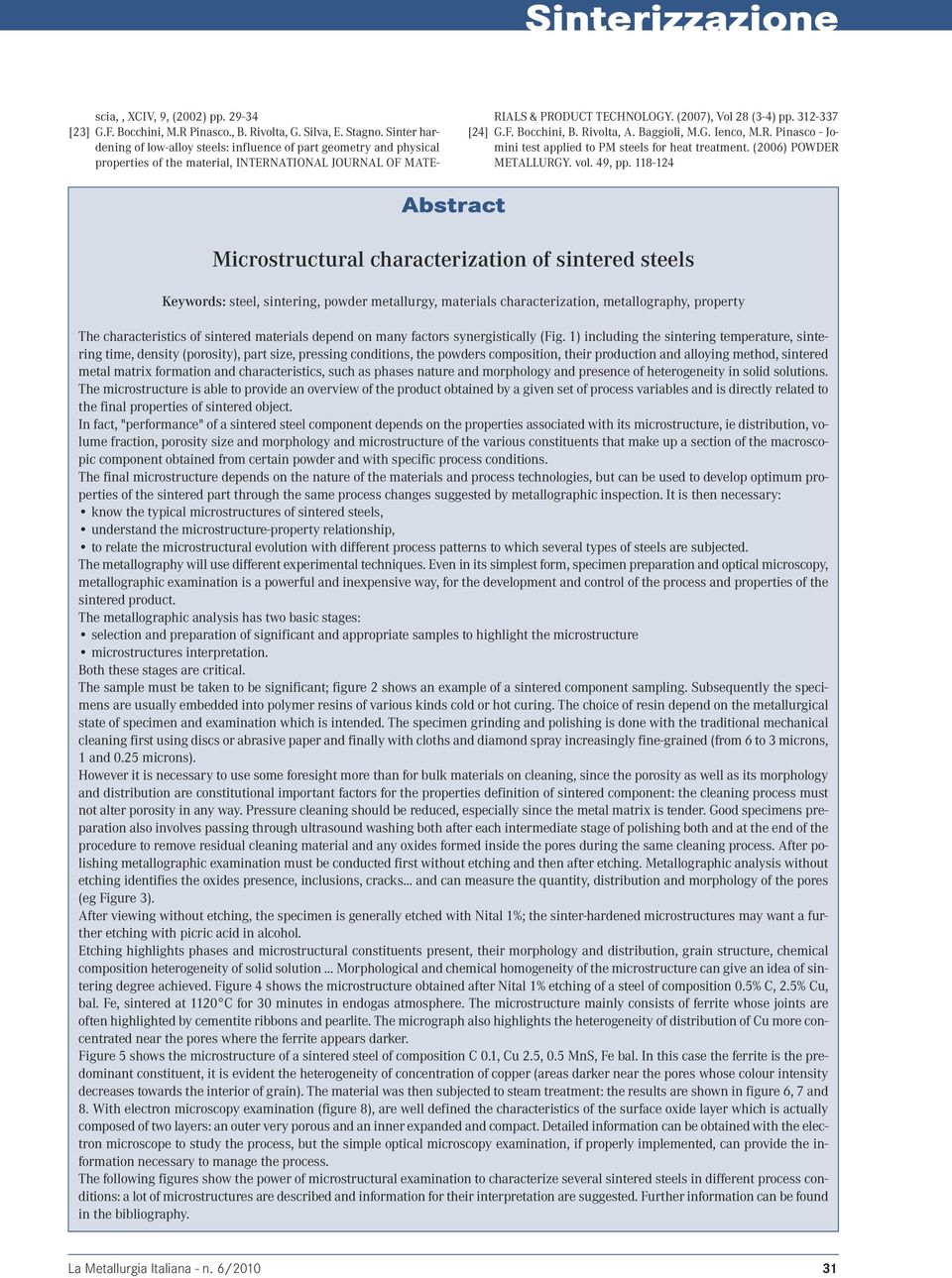 312-337 [24] G.F. Bocchini, B. Rivolta, A. Baggioli, M.G. Ienco, M.R. Pinasco - Jomini test applied to PM steels for heat treatment. (2006) POWDER METALLURGY. vol. 49, pp.