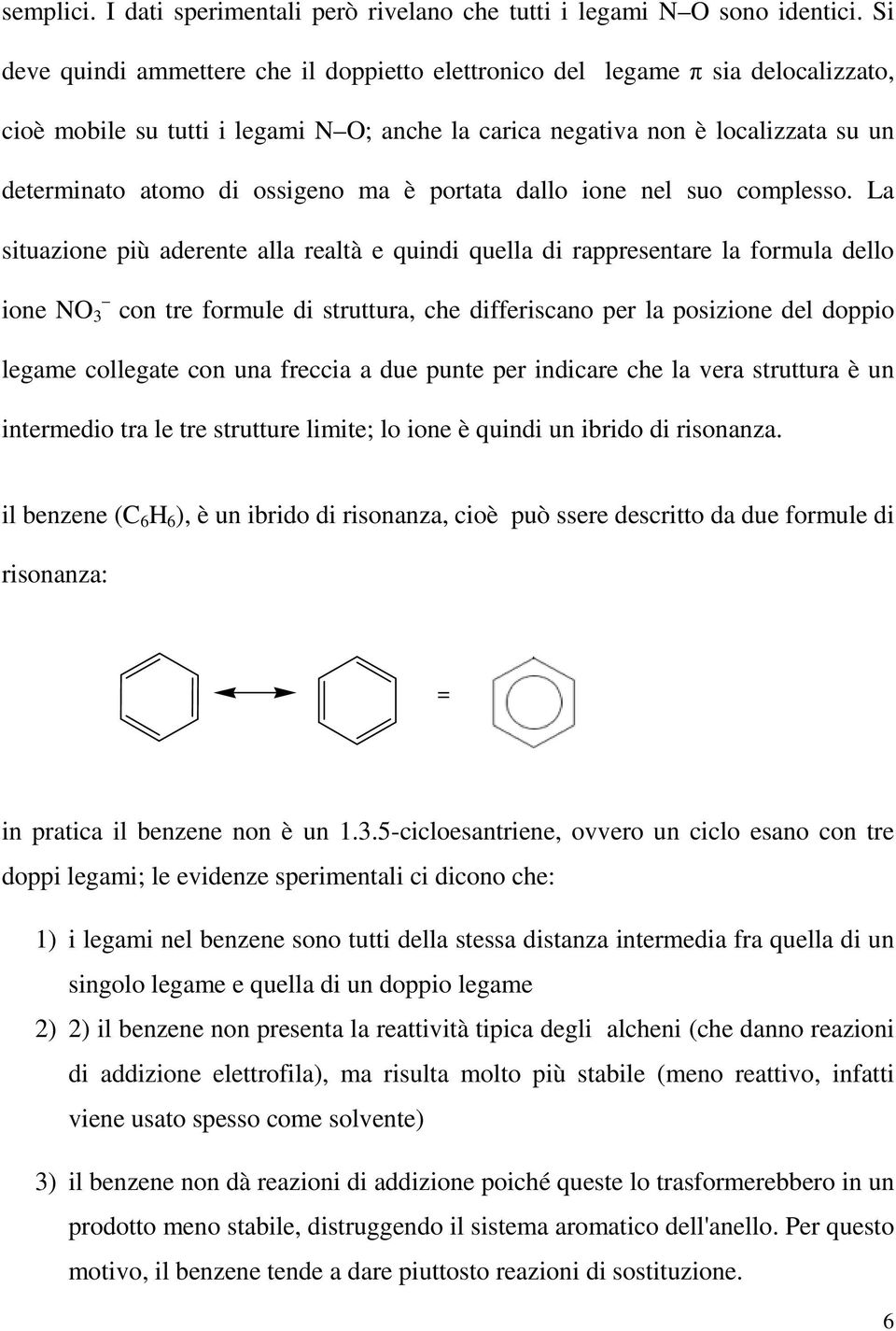 ma è portata dallo ione nel suo complesso.