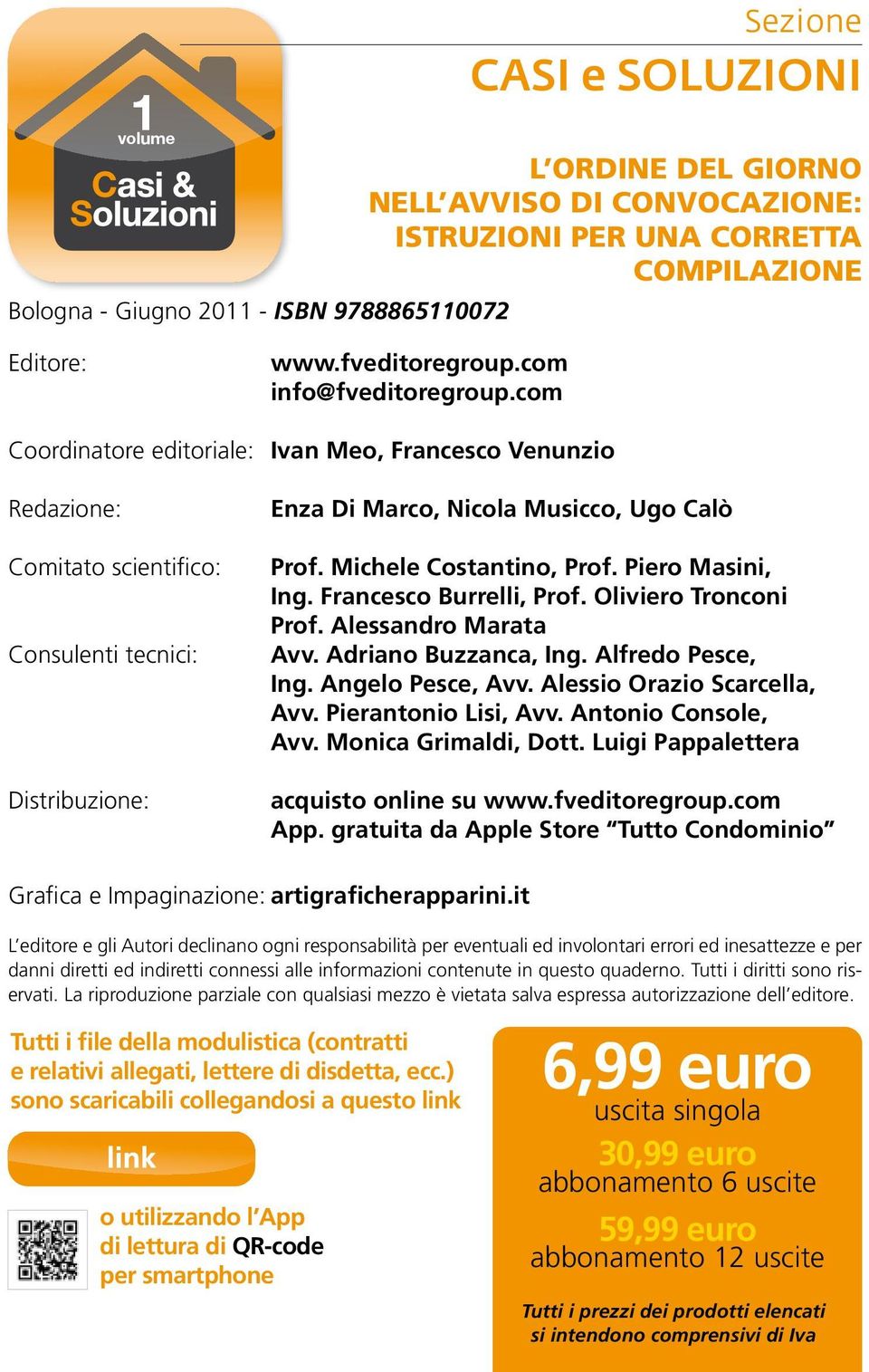 Michele Costantino, Prof. Piero Masini, Ing. Francesco Burrelli, Prof. Oliviero Tronconi Prof. Alessandro Marata Avv. Adriano Buzzanca, Ing. Alfredo Pesce, Ing. Angelo Pesce, Avv.