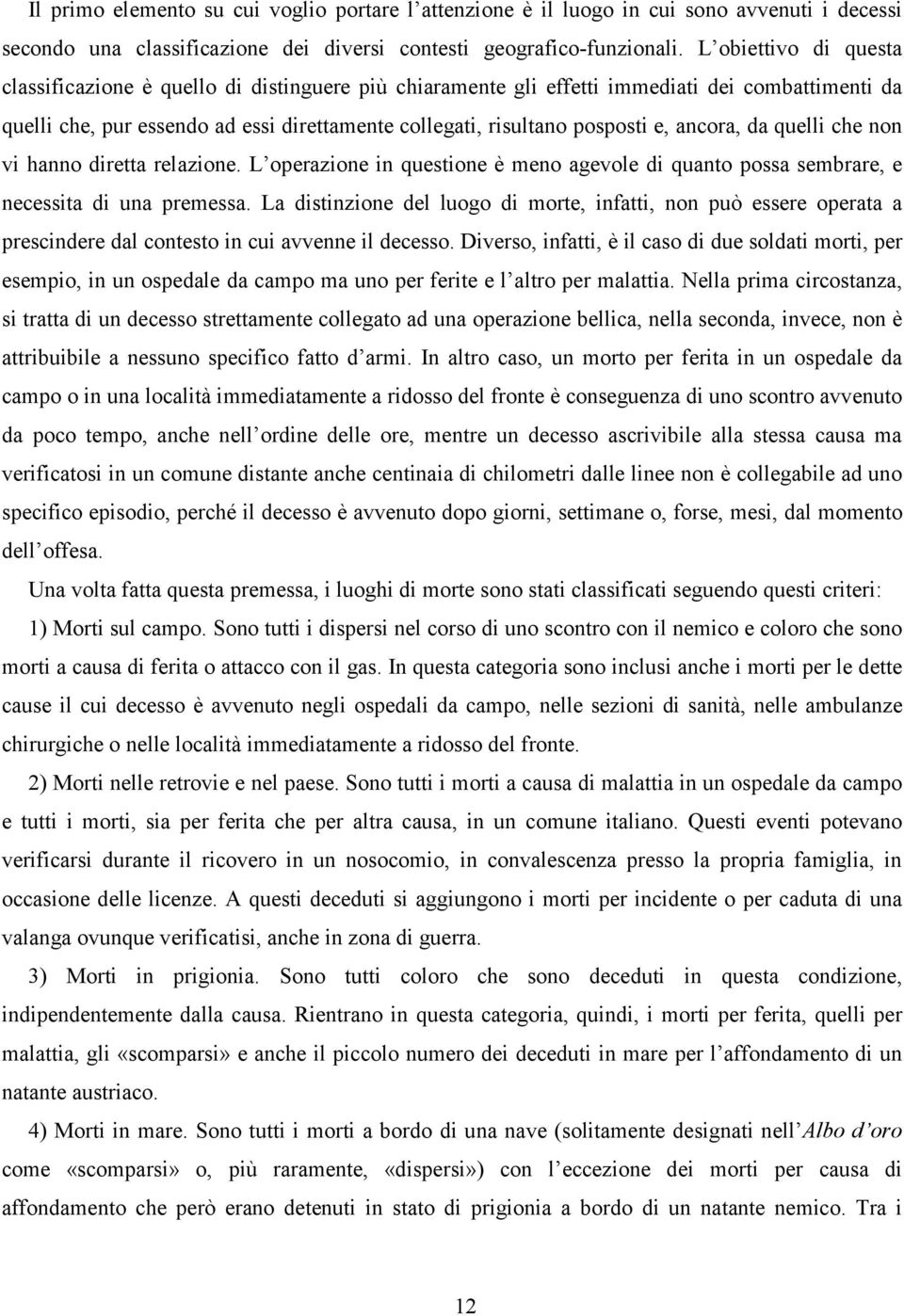 ancora, da quelli che non vi hanno diretta relazione. L operazione in questione è meno agevole di quanto possa sembrare, e necessita di una premessa.