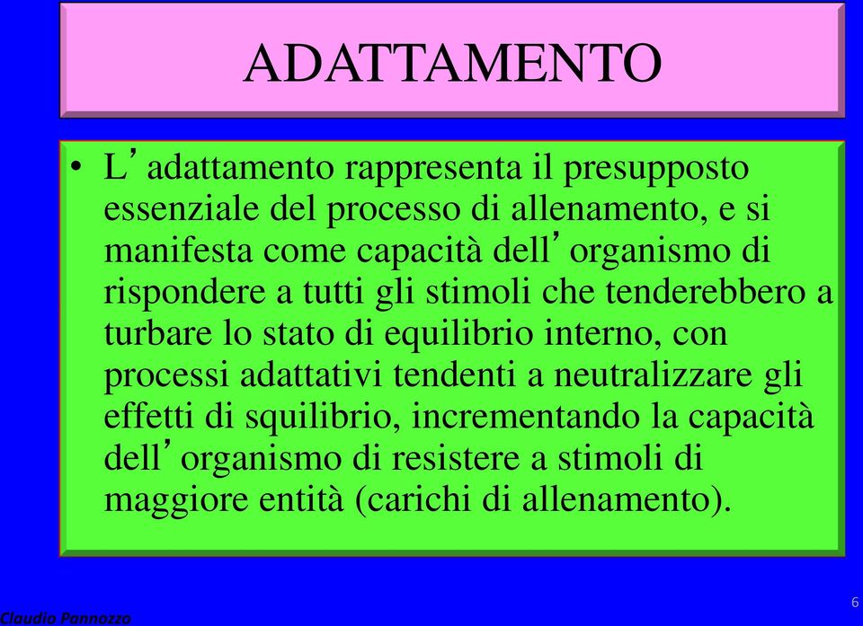 stato di equilibrio interno, con processi adattativi tendenti a neutralizzare gli effetti di