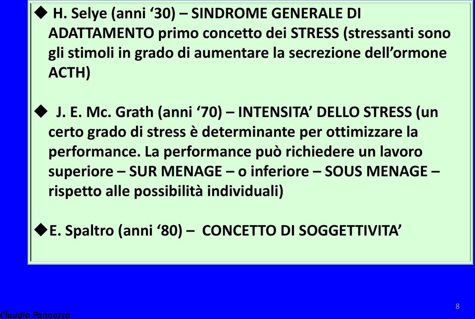 Grath (anni 70) INTENSITA DELLO STRESS (un certo grado di stress è determinante per ottimizzare la performance.