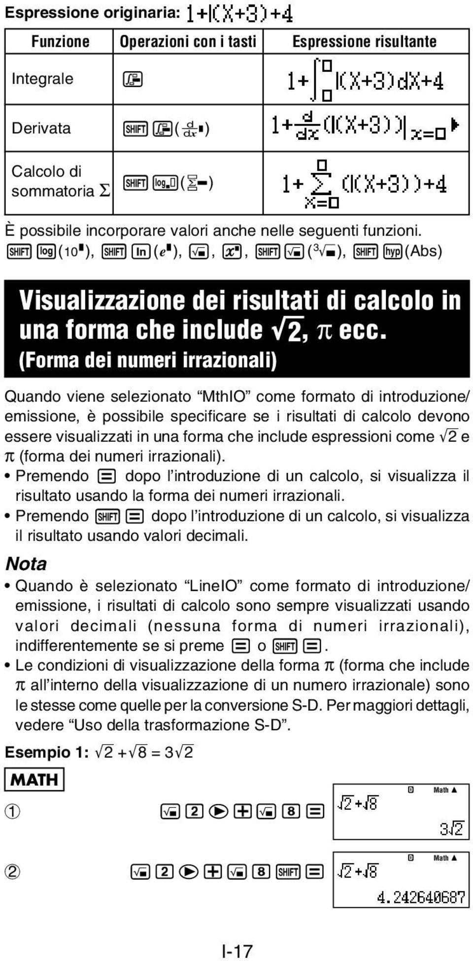 (Forma dei numeri irrazionali) Quando viene selezionato MthIO come formato di introduzione/ emissione, è possibile specificare se i risultati di calcolo devono essere visualizzati in una forma che