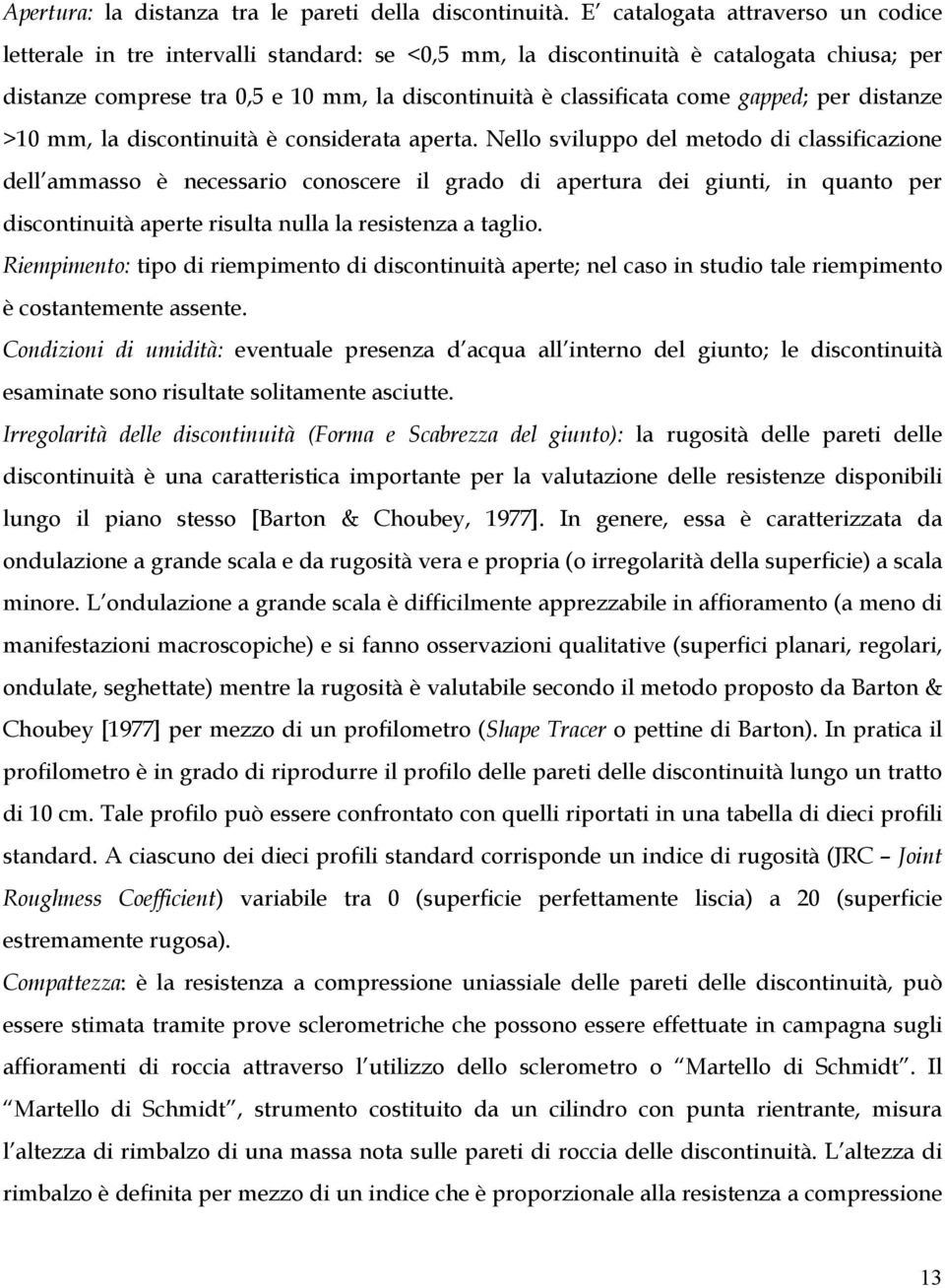 gapped; per distanze >10 mm, la discontinuità è considerata aperta.