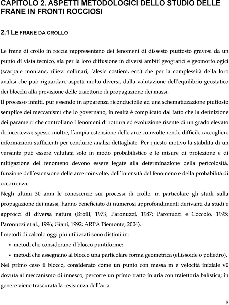 geomorfologici (scarpate montane, rilievi collinari, falesie costiere, ecc.