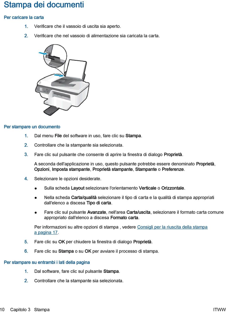 A seconda dell'applicazione in uso, questo pulsante potrebbe essere denominato Proprietà, Opzioni, Imposta stampante, Proprietà stampante, Stampante o Preferenze. 4. Selezionare le opzioni desiderate.