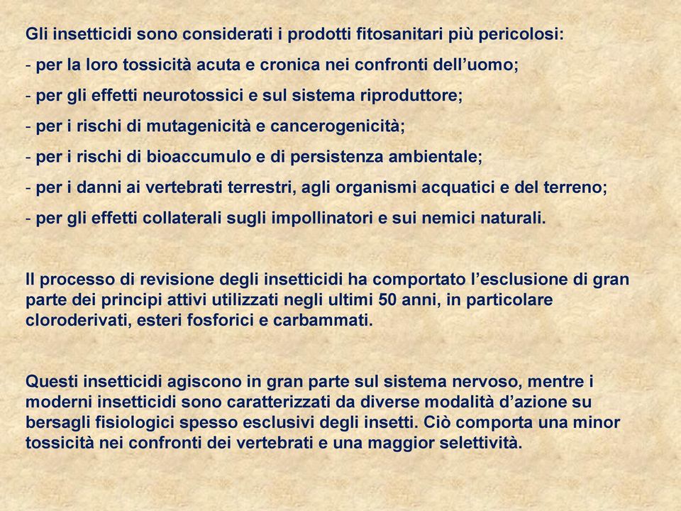 effetti collaterali sugli impollinatori e sui nemici naturali.