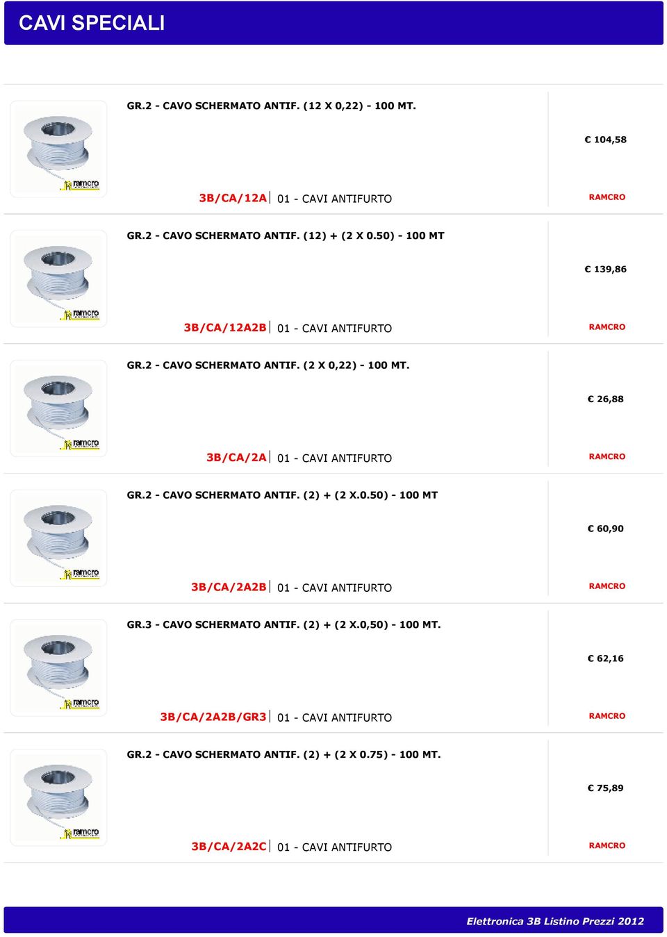 2 - CAVO SCHERMATO ANTIF. (2) + (2 X.0.50) - 100 MT 60,90 3B/CA/2A2B GR.3 - CAVO SCHERMATO ANTIF.