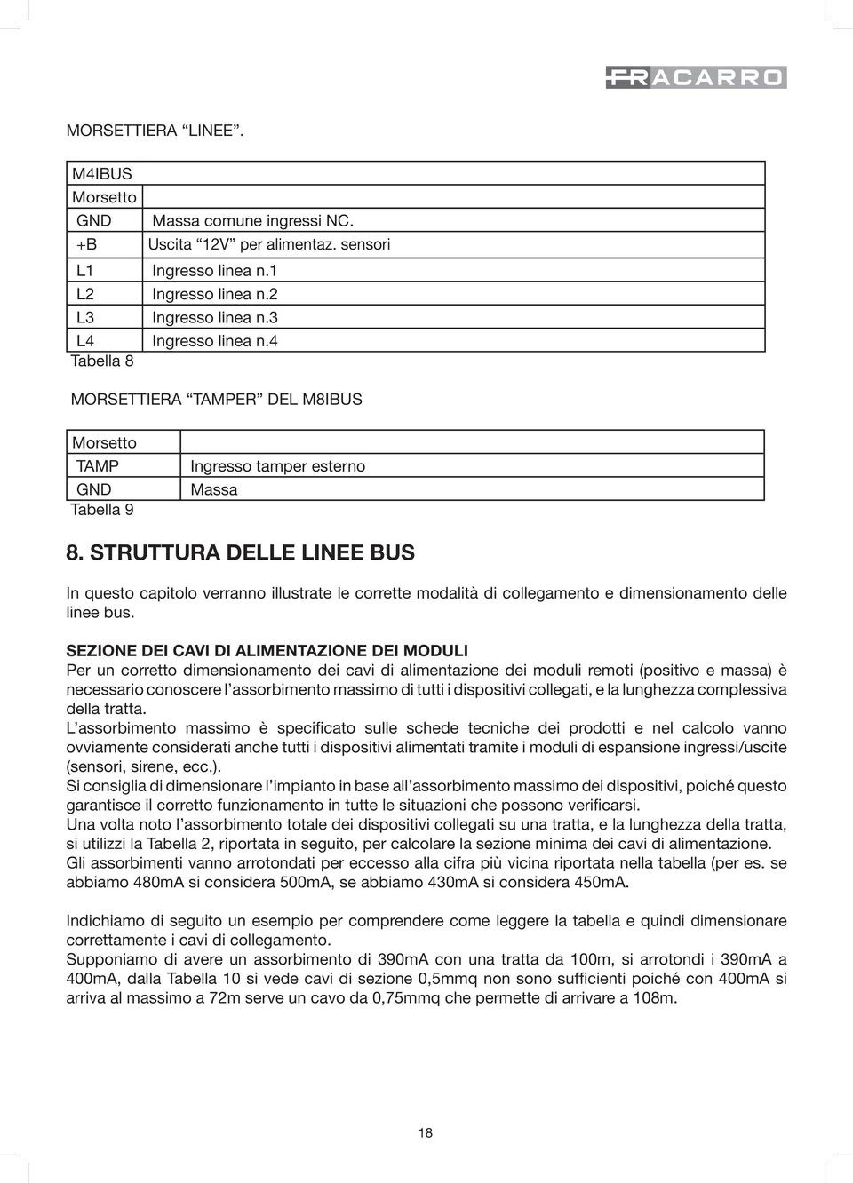 STRUTTURA DELLE LINEE BUS In questo capitolo verranno illustrate le corrette modalità di collegamento e dimensionamento delle linee bus.