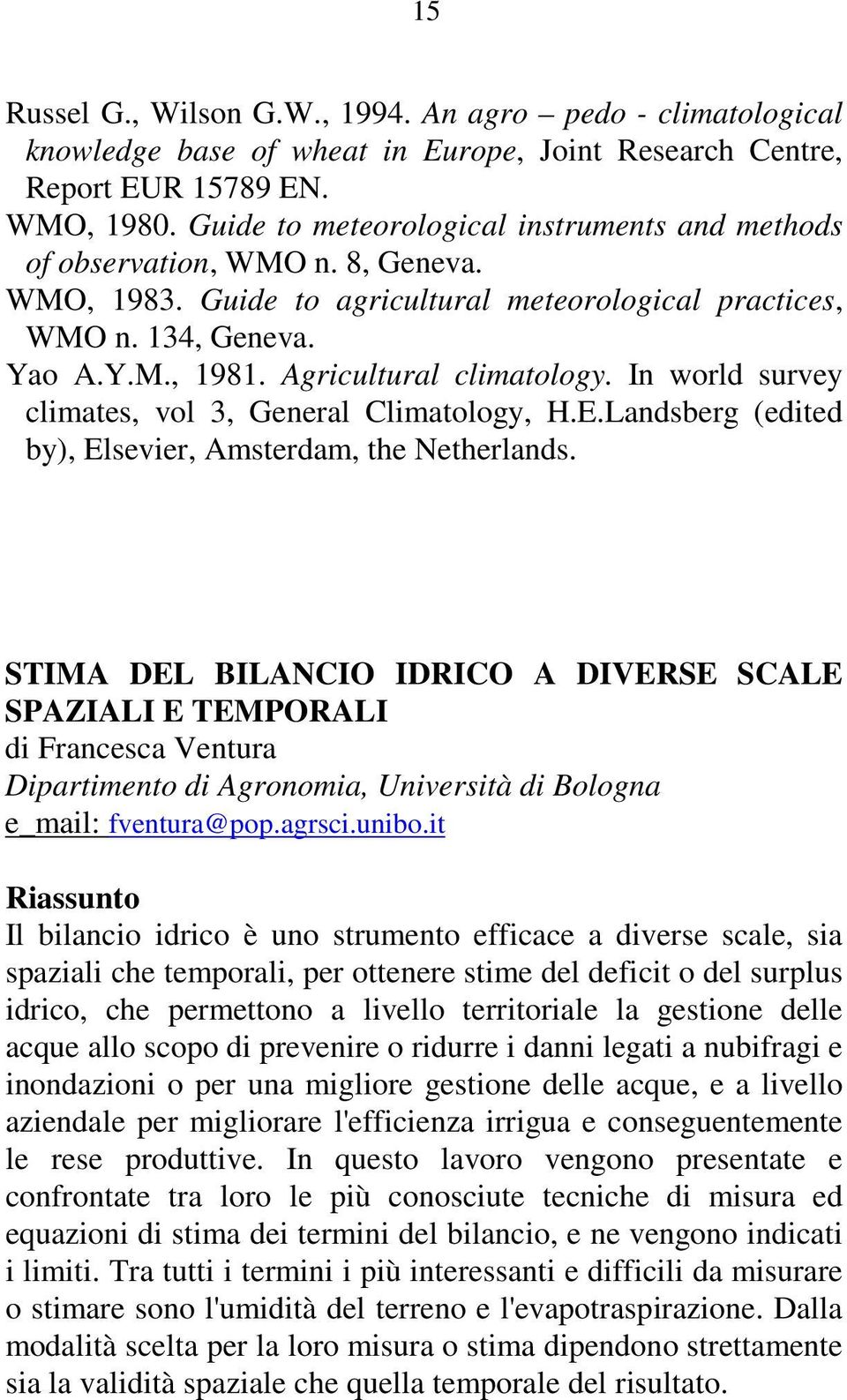 Agricultural climatology. In world survey climates, vol 3, General Climatology, H.E.Landsberg (edited by), Elsevier, Amsterdam, the Netherlands.