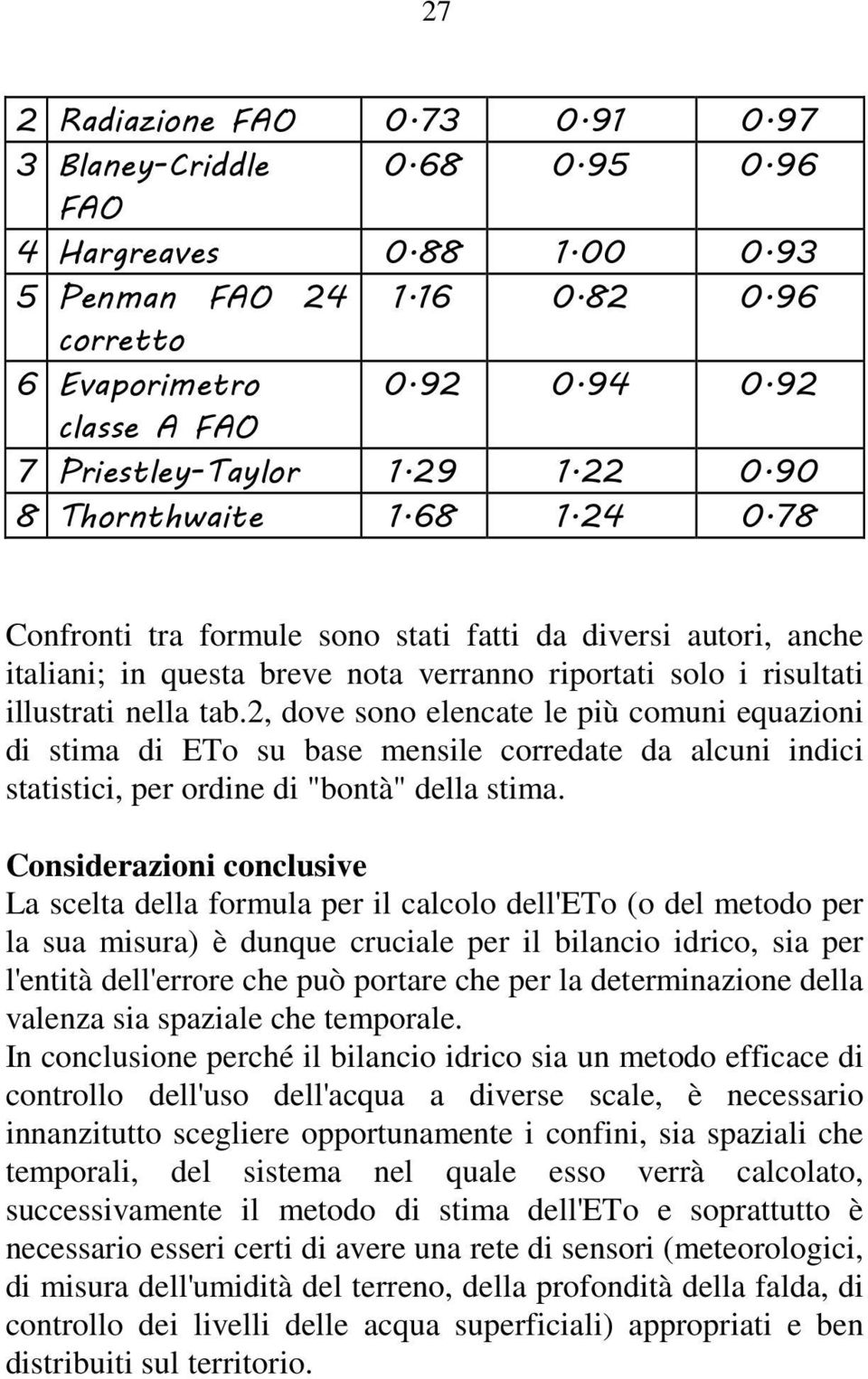 78 Confronti tra formule sono stati fatti da diversi autori, anche italiani; in questa breve nota verranno riportati solo i risultati illustrati nella tab.