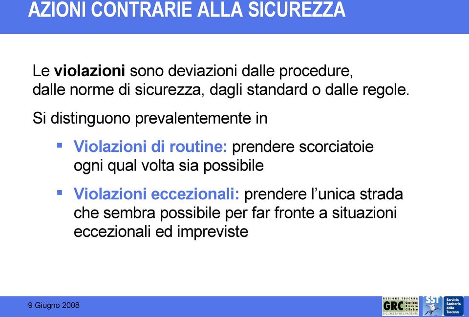 Si distinguono prevalentemente in Violazioni di routine: prendere scorciatoie ogni qual