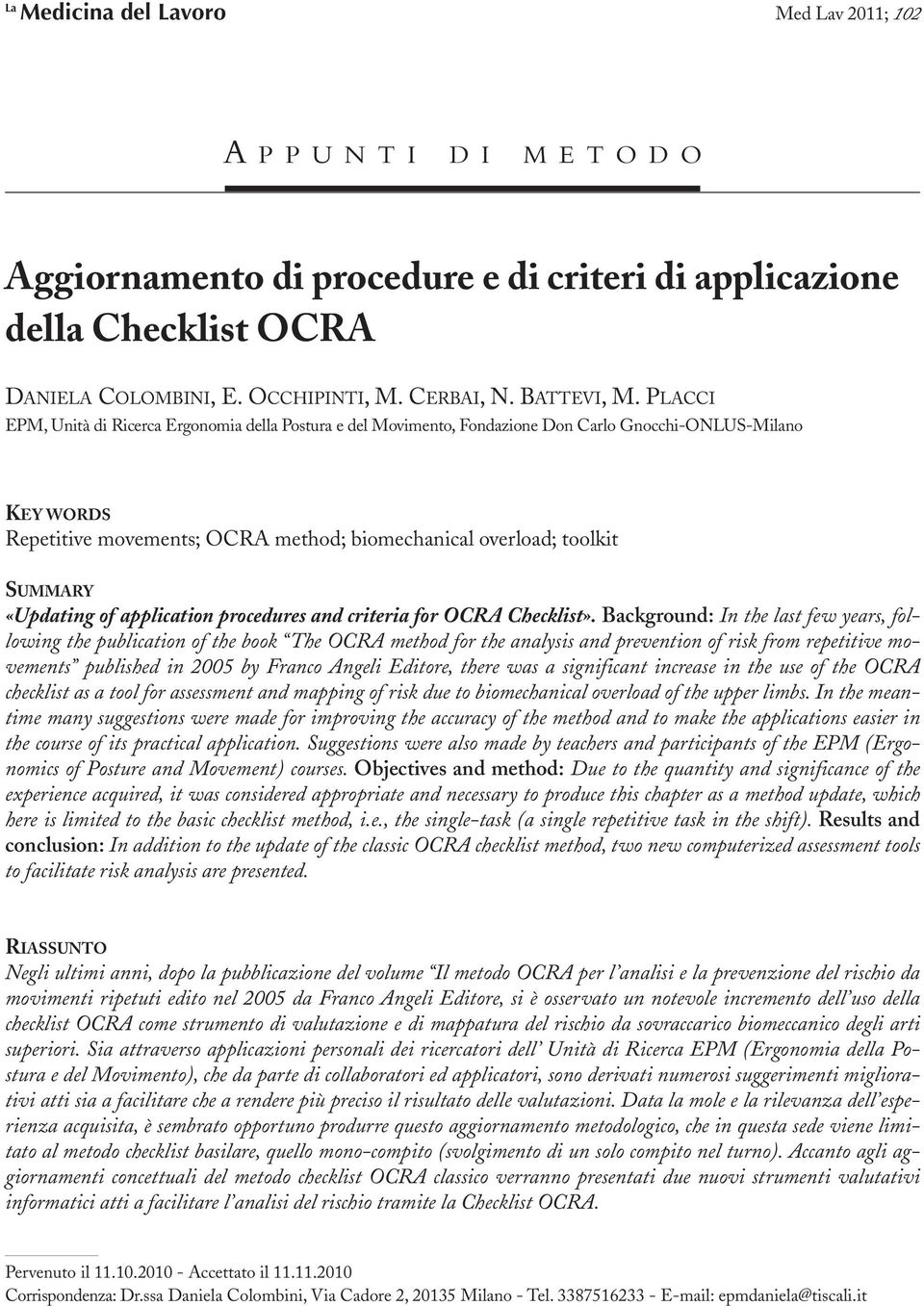 PLACCI EPM, Unità di Ricerca Ergonomia della Postura e del Movimento, Fondazione Don Carlo Gnocchi-ONLUS-Milano KEY WORDS Repetitive movements; OCRA method; biomechanical overload; toolkit SUMMARY