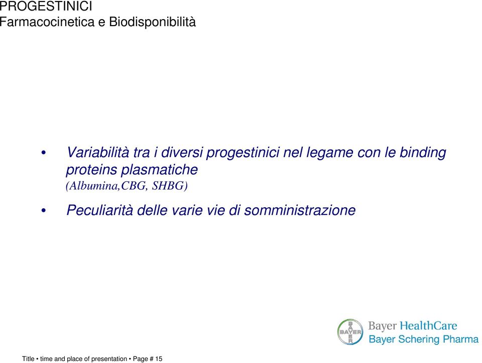 plasmatiche (Albumina,CBG, SHBG) Peculiarità delle varie vie