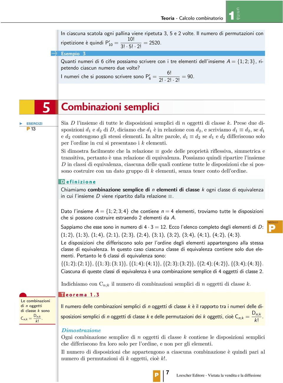 3 5 Combinazioni semplici Sia D l insieme di tutte le disposizioni semplici di n oggetti di classe k.