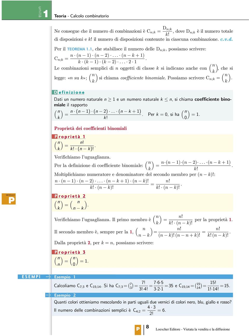 .. Le combinazioni semplici di n oggetti di classe k si indicano anche con, che si ( k n legge: «n su k»; si chiama coefficiente binomiale. ossiamo scrivere C n;k =.