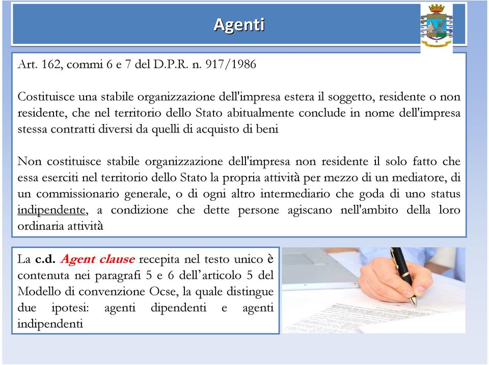 diversi da quelli di acquisto di beni Non costituisce stabile organizzazione dell'impresa non residente il solo fatto che essa eserciti nel territorio dello Stato la propria attività per mezzo di un