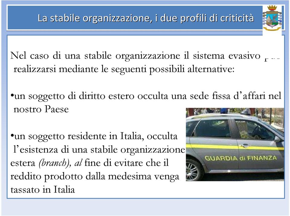 una sede fissa d affari nel nostro Paese un soggetto residente in Italia, occulta l esistenza di una