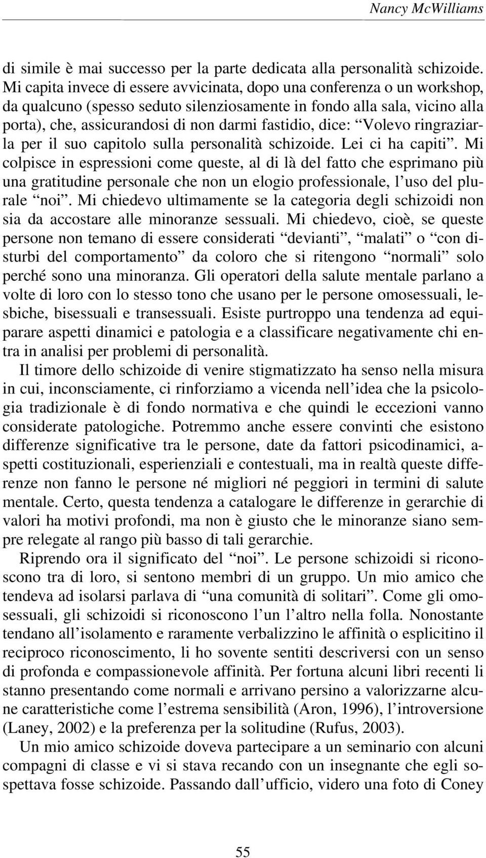 dice: Volevo ringraziarla per il suo capitolo sulla personalità schizoide. Lei ci ha capiti.