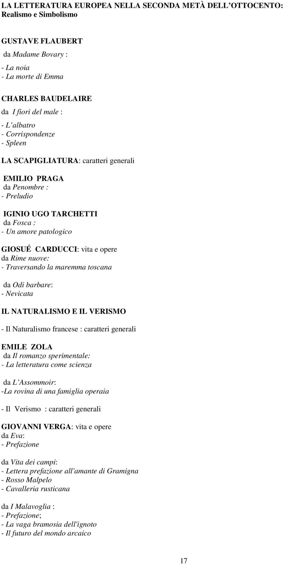 Traversando la maremma toscana da Odi barbare: - Nevicata IL NATURALISMO E IL VERISMO - Il Naturalismo francese : caratteri generali EMILE ZOLA da Il romanzo sperimentale: - La letteratura come