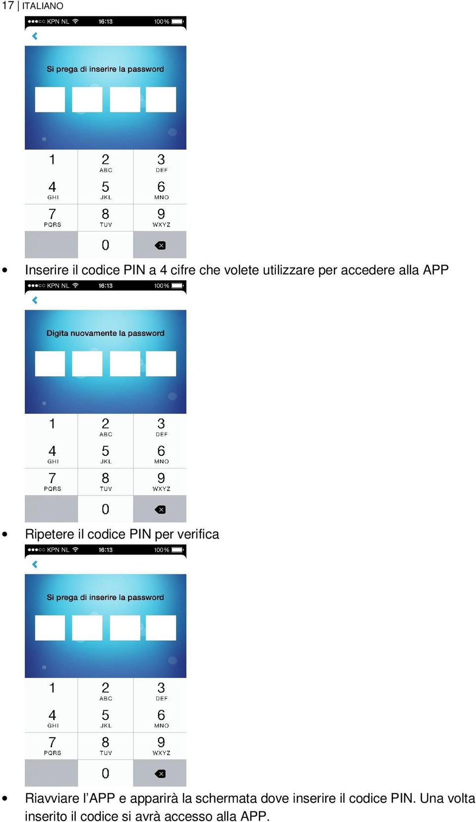 verifica Riavviare l APP e apparirà la schermata dove