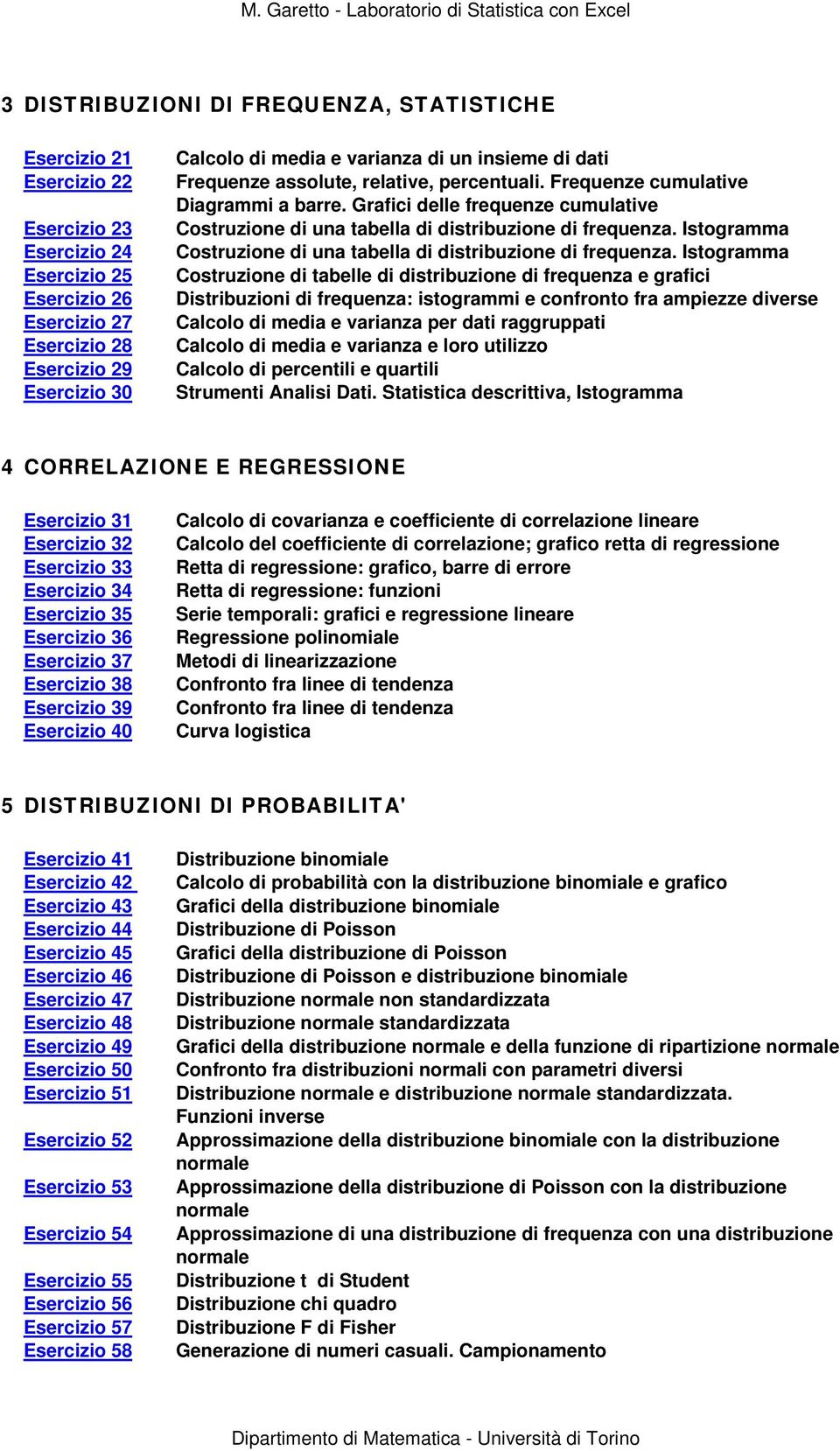 Istogramma Costruzione di una tabella di distribuzione di frequenza.