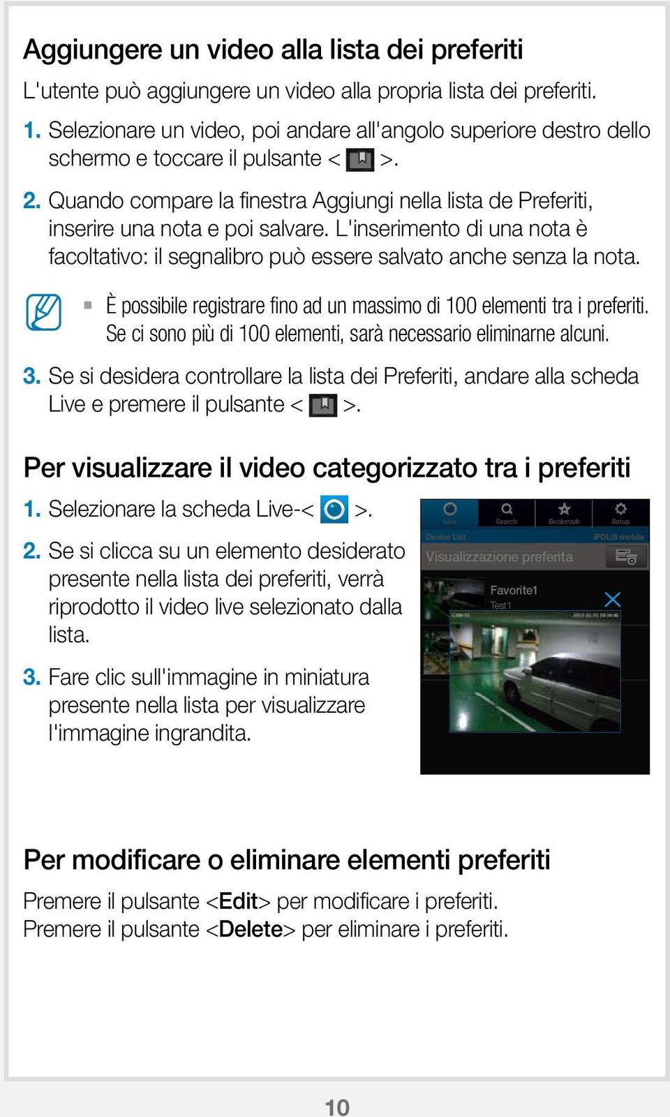 L'inserimento di una nota è facoltativo: il segnalibro può essere salvato anche senza la nota. È possibile registrare fino ad un massimo di 100 elementi tra i preferiti.