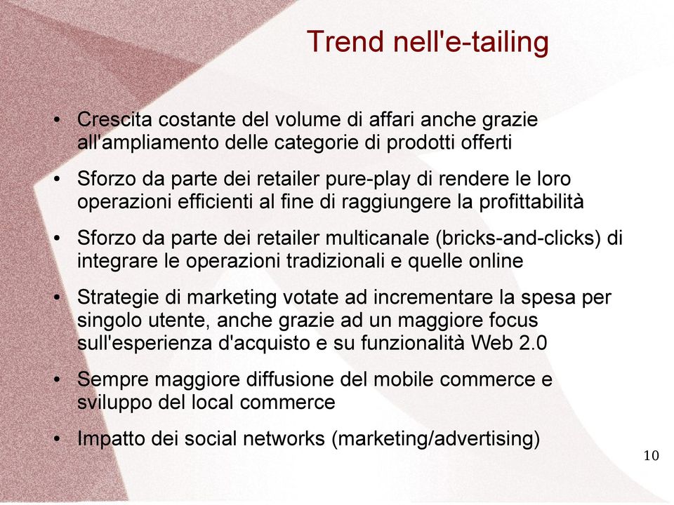 operazioni tradizionali e quelle online Strategie di marketing votate ad incrementare la spesa per singolo utente, anche grazie ad un maggiore focus