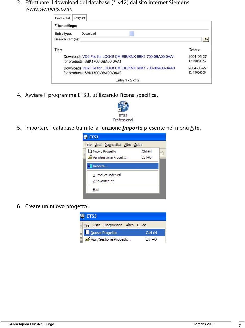 Avviare il programma ETS3, utilizzando l icona specifica. 5.