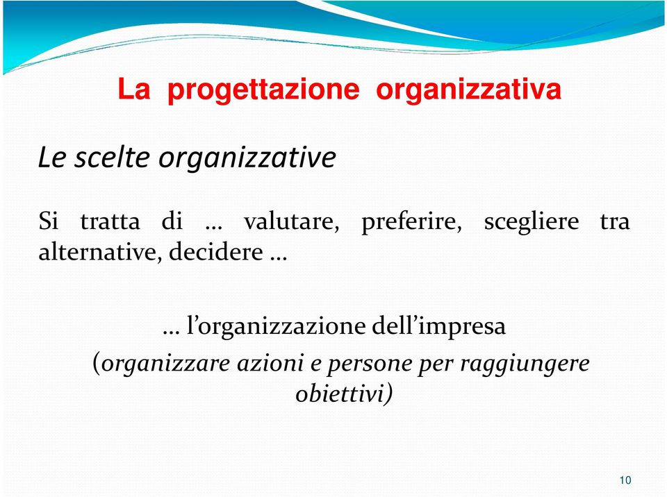 scegliere tra alternative, decidere l organizzazione