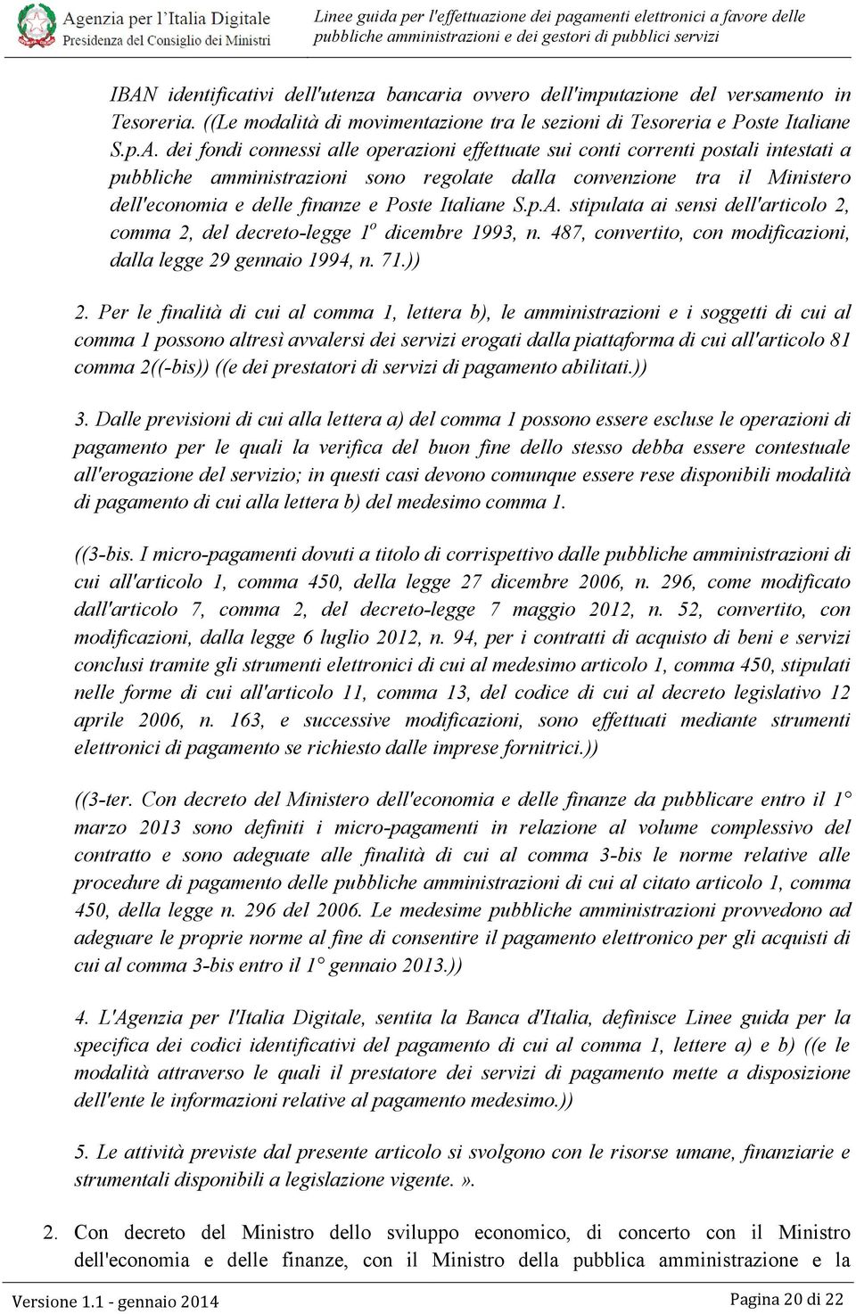 stipulata ai sensi dell'articolo 2, comma 2, del decreto-legge 1 o dicembre 1993, n. 487, convertito, con modificazioni, dalla legge 29 gennaio 1994, n. 71.)) 2.