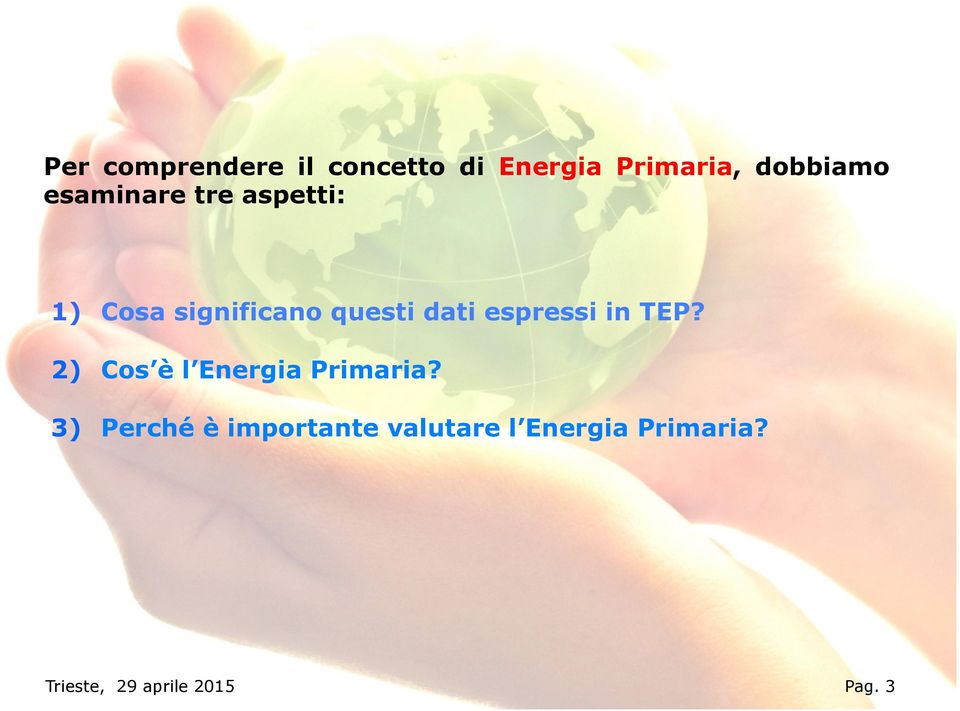 espressi in TEP? 2) Cos è l Energia Primaria?