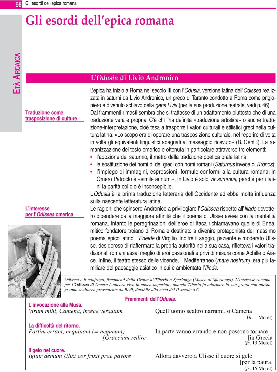 la sua produzione teatrale, vedi p. 46). Dai frammenti rimasti sembra che si trattasse di un adattamento piuttosto che di una traduzione vera e propria.