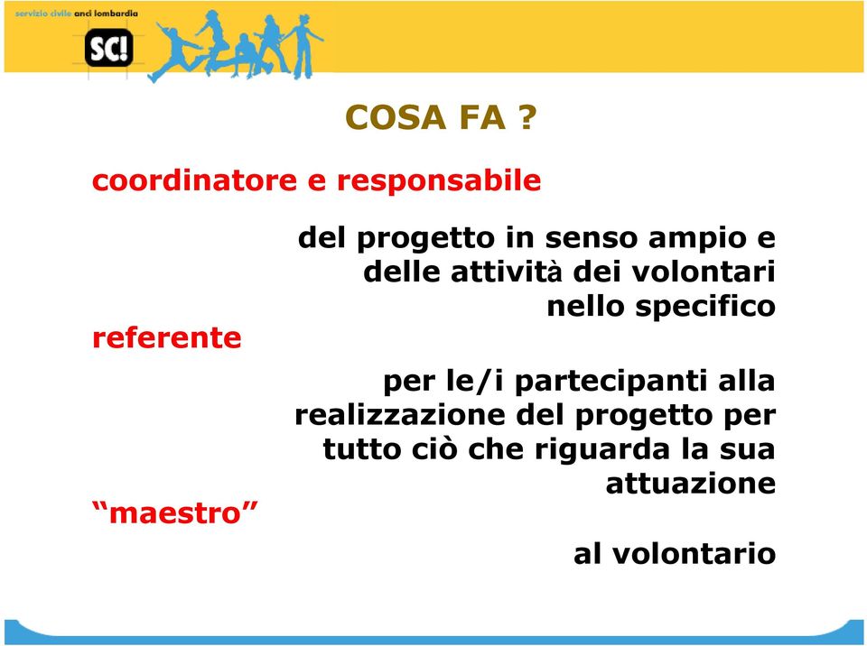 in senso ampio e delle attività dei volontari nello