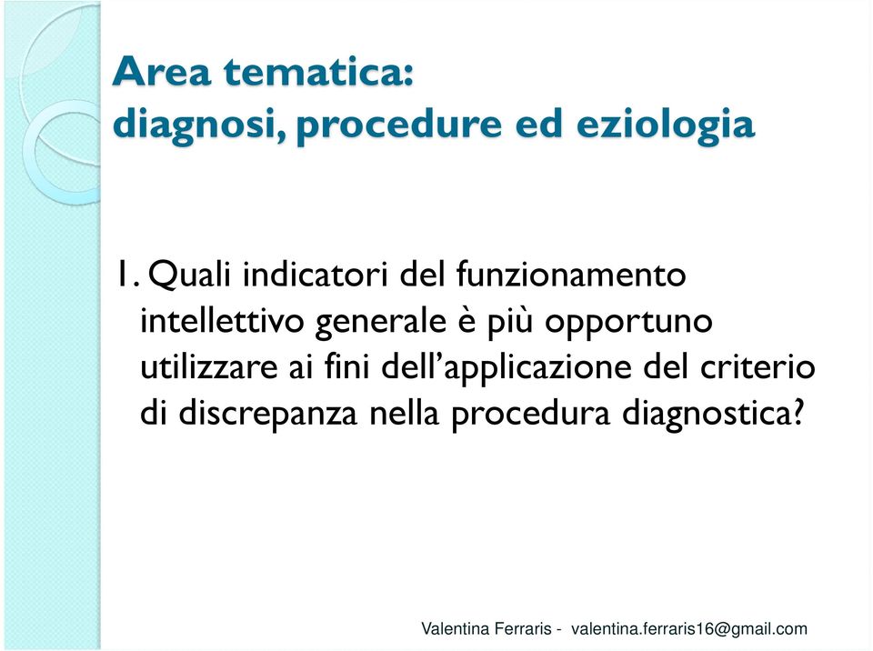 generale è più opportuno utilizzare ai fini dell