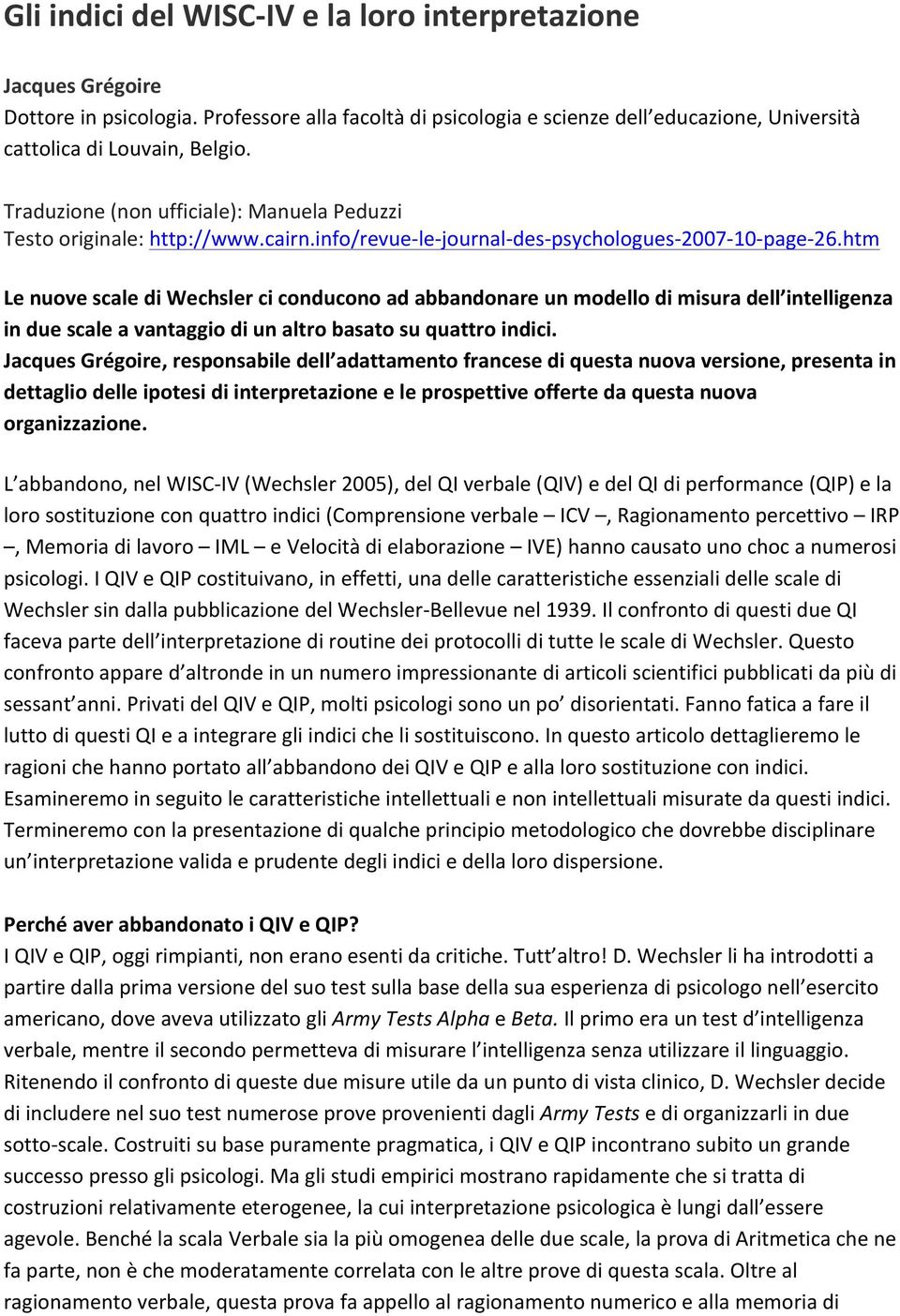 htm Le nuove scale di Wechsler ci conducono ad abbandonare un modello di misura dell intelligenza in due scale a vantaggio di un altro basato su quattro indici.