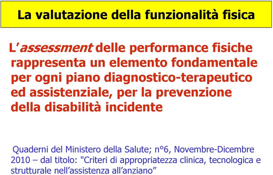 prevenzione della disabilità incidente Quaderni del Ministero della Salute; n 6,