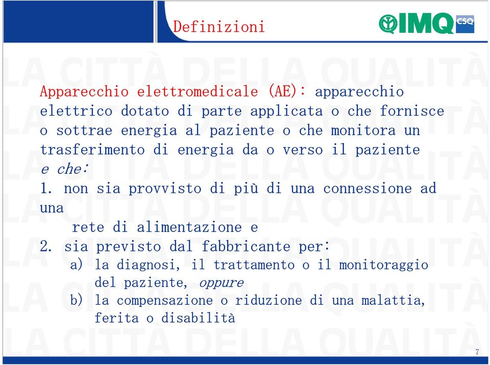 non sia provvisto di più di una connessione ad una rete di alimentazione e 2.