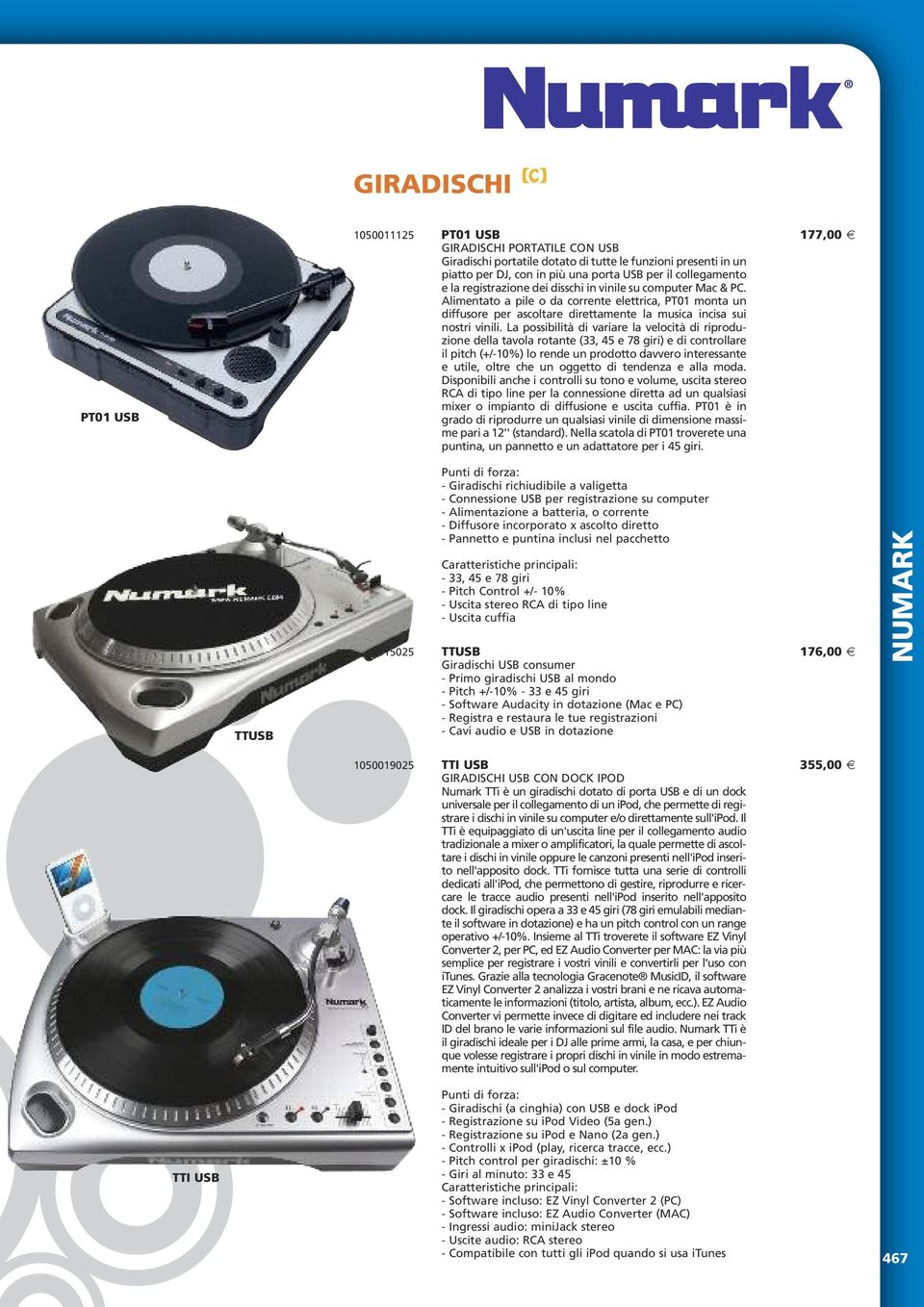 Alimentato a pile o da corrente elettrica, PT01 monta un diffusore per ascoltare direttamente la musica incisa sui nostri vinili.