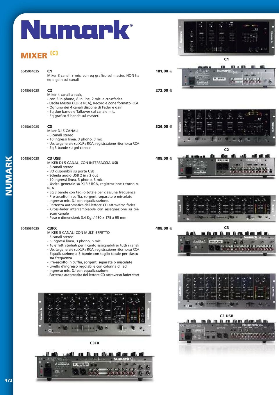 6045062025 C3 326,00 Mixer DJ 5 CANALI - 5 canali stereo - 10 ingressi linea, 3 phono, 3 mic.