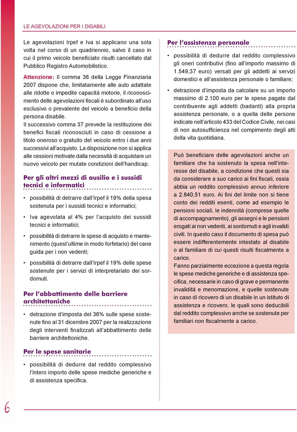 all uso esclusivo o prevalente del veicolo a beneficio della persona disabile.