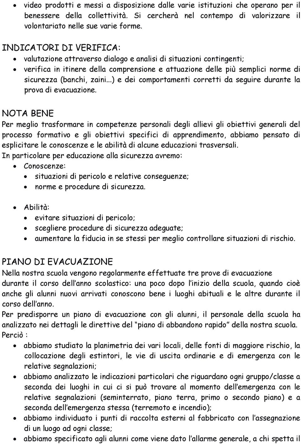 ..) e dei comportamenti corretti da seguire durante la prova di evacuazione.