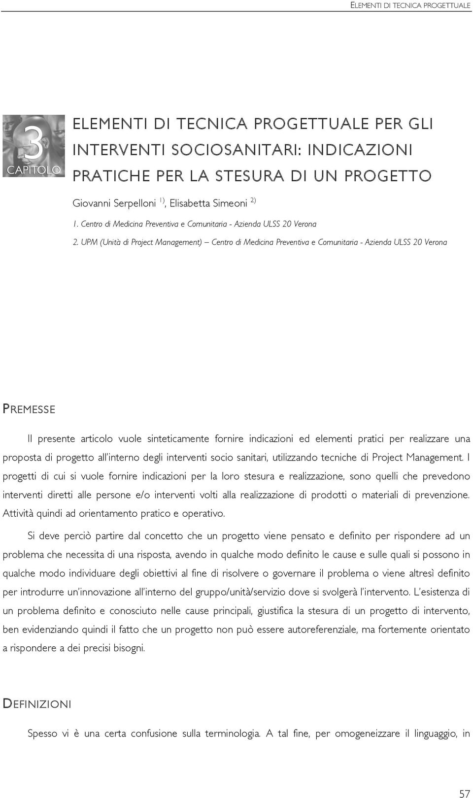 UPM (Unità di Project Management) Centro di Medicina Preventiva e Comunitaria - Azienda ULSS 20 Verona PREMESSE Il presente articolo vuole sinteticamente fornire indicazioni ed elementi pratici per