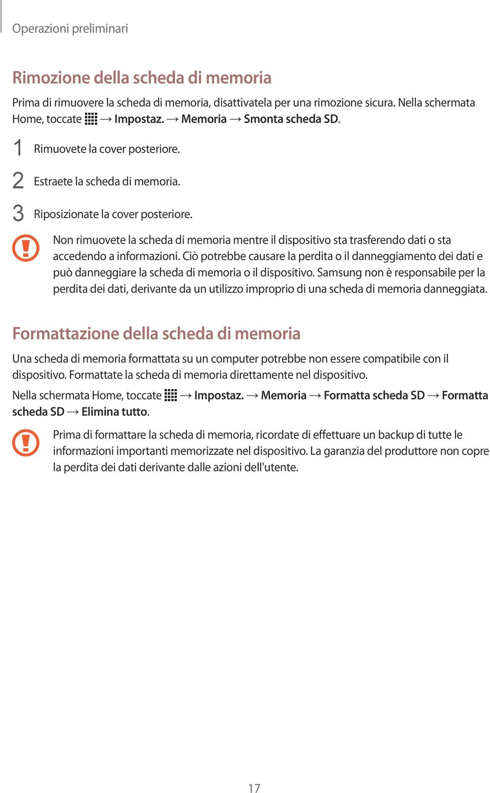 Non rimuovete la scheda di memoria mentre il dispositivo sta trasferendo dati o sta accedendo a informazioni.