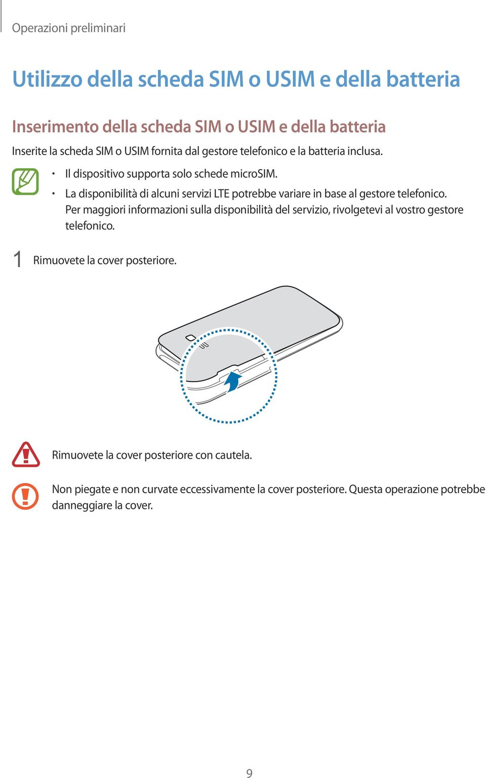 La disponibilità di alcuni servizi LTE potrebbe variare in base al gestore telefonico.