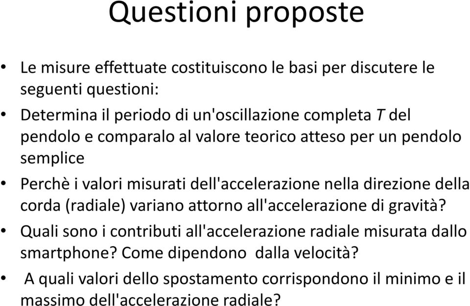 direzione della corda (radiale) variano attorno all'accelerazione di gravità?