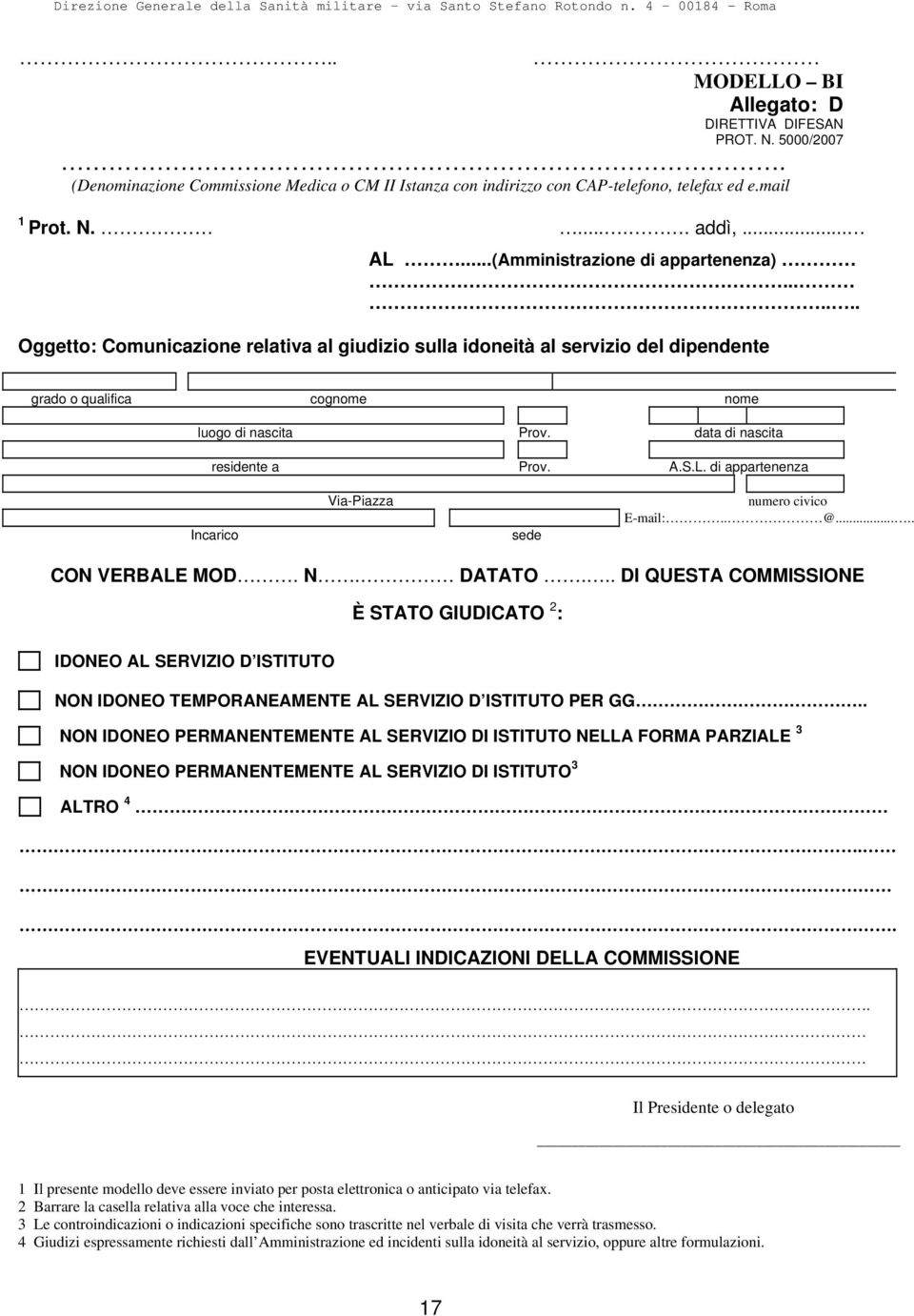 data di nascita residente a Prov. A.S.L. di appartenenza Incarico Via-Piazza sede numero civico E-mail:.. @..... CON VERBALE MOD. N. DATATO.