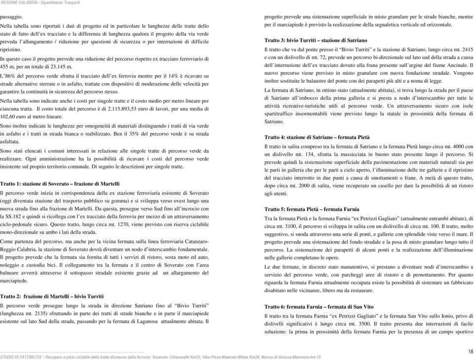 preveda l allungamento / riduzione per questioni di sicurezza o per interruzioni di difficile ripristino.