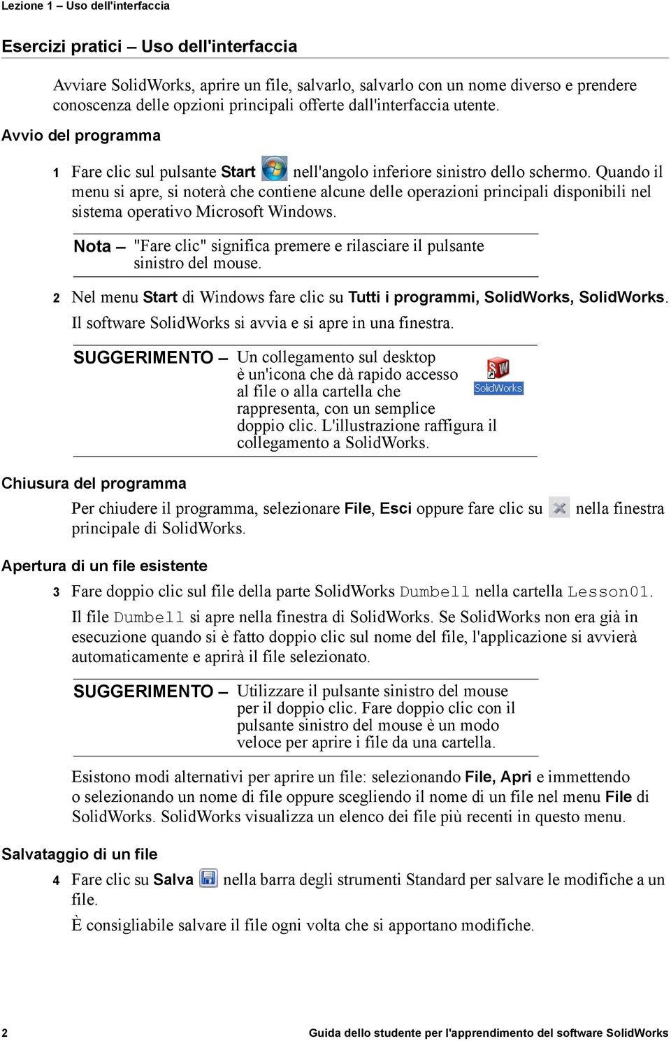 Quando il menu si apre, si noterà che contiene alcune delle operazioni principali disponibili nel sistema operativo Microsoft Windows.