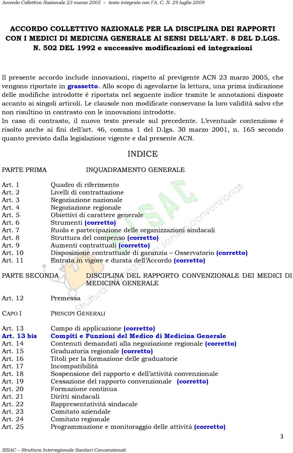 Le clausole non modificate conservano la loro validità salvo che non risultino in contrasto con le innovazioni introdotte. In caso di contrasto, il nuovo testo prevale sul precedente.